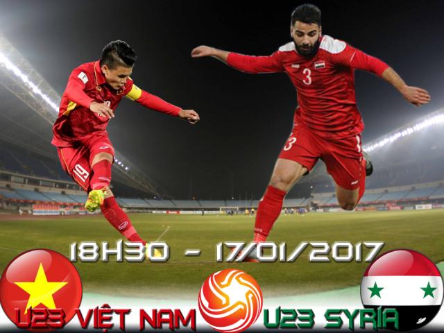 U23 Việt Nam - U23 Syria: Vận mệnh trong tay, nấc thang thiên đường