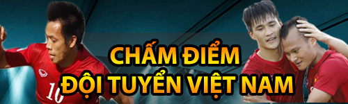Chấm điểm ĐT Việt Nam: Hoàng – Xuân – Vinh lập đại công Chấm điểm ĐT Việt Nam: Hoàng – Xuân – Vinh lập đại công