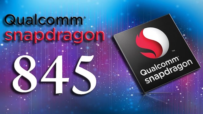 Vi xử lý Snapdragon 845 mới nhất của Qualcomm có gì đặc biệt?