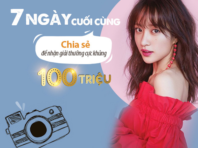 7 ngày cuối cùng - Chia sẻ để nhận giải thưởng khủng 100 triệu đồng