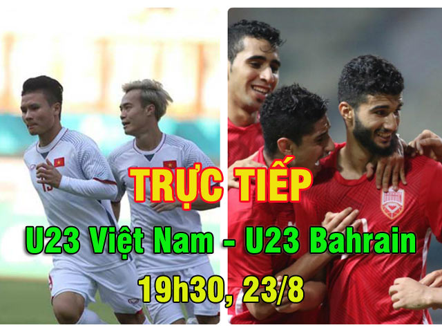 Trực tiếp b&oacute;ng đ&aacute; v&ograve;ng 1/8 ASIAD, U23 Việt Nam - U23 Bahrain: Đối thủ &iacute;t th&ocirc;ng tin về U23 VN