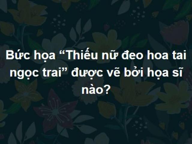 Trắc nghiệm: Giáo sư biết tuốt cũng phải loay hoay với bộ câu hỏi này